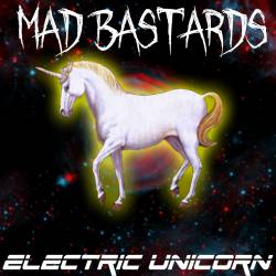 Mad Bastards : Electric Unicorn